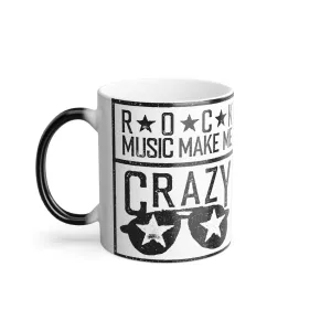 Rock Music Makes Me Crazy - Color Morphing Mug, 11oz