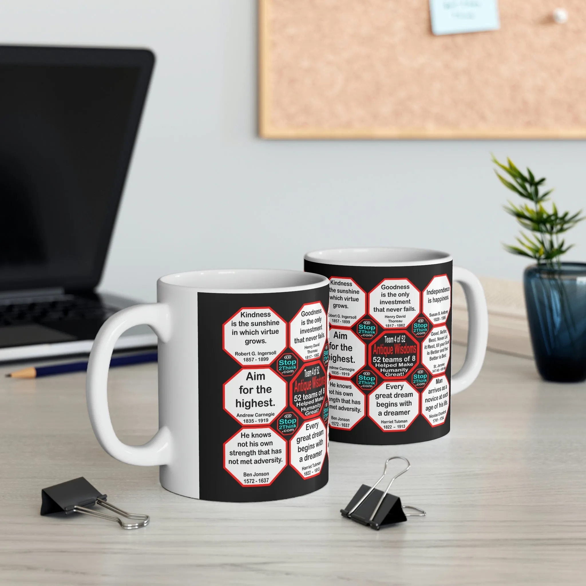 Team 4 of 52 teams that Make Humanity Great!  ...Drink Wisely in Mug Wisdoms  Ceramic 11oz cup